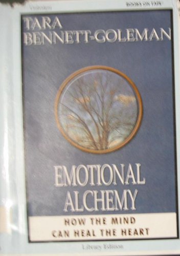 Emotional Alchemy (Unabridged) How the Mind Can Heal the Heart by Tara Bennett-Goleman