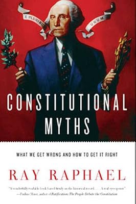 Constitutional Myths: What We Get Wrong and How to Get It Right