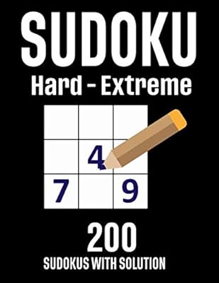 Sudoku: Hard to Extreme 200 Sudokus with Solution