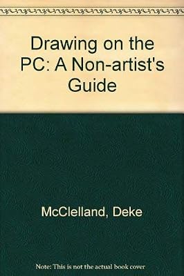 Drawing on the Macintosh: A Non-Artist's Guide to MacDraw, Illustrator, FreeHand, and Many Others