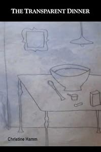 The Transparent Dinner by Christine Hamm