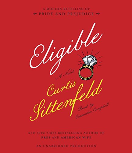 Eligible: A modern retelling of Pride and Prejudice by Curtis Sittenfeld