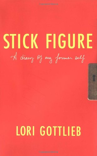 Stick Figure: A Diary of My Former Self by Lori Gottlieb