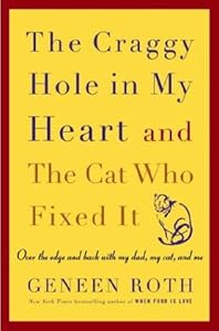 The Craggy Hole in My Heart and the Cat Who Fixed It: Over the Edge and Back with My Dad, My Cat, and Me