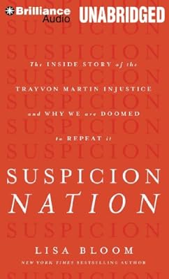 Suspicion Nation: The Inside Story of the Trayvon Martin Injustice and Why We Continue to Repeat It
