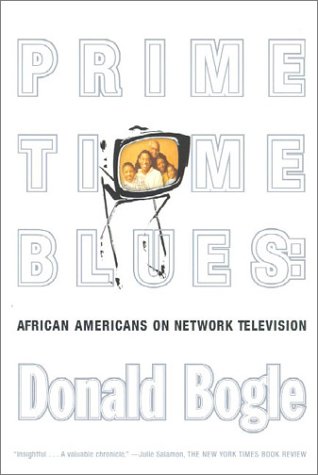 Primetime Blues: African Americans on Network Television by Donald Bogle