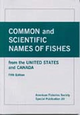 Common and Scientific Names of Fishes from the United States and Canada (SPECIAL PUBLICATION (AMERICAN FISHERIES SOCIETY))