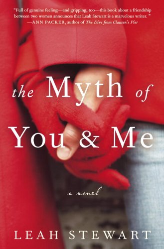 The Myth of You and Me: A Novel by Leah Stewart