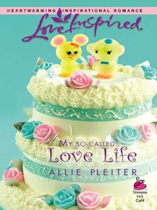 My So-Called Love Life by Allie Pleiter