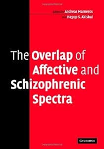 The Overlap of Affective and Schizophrenic Spectra by Andreas Marneros