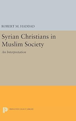 Syrian Christians in a Muslim Society: An Interpretation (Princeton Legacy Library)