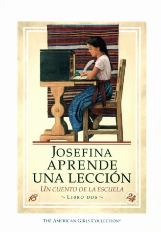Josefina Aprende Una Leccion: Un Cuento de La Escuela (American Girls Collection (Spanish Paperback)) (Spanish Edition) by Valerie Tripp