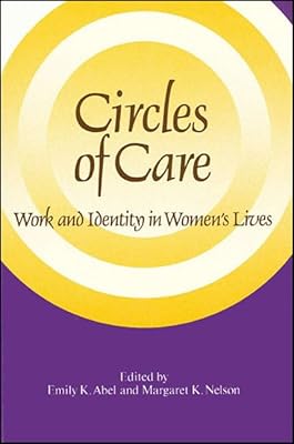 Circles of Care: Work and Identity in Women's Lives (S U N Y SERIES ON WOMEN AND WORK)
