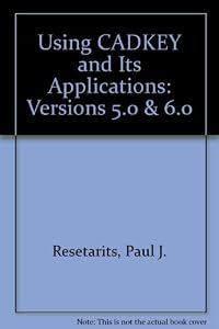 Using CADKEY 5 & 6 by Paul J. Resetarits