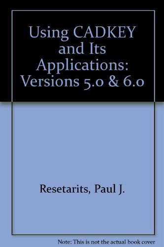 Using CADKEY 5 & 6 by Paul J. Resetarits