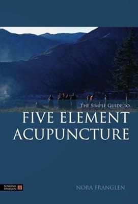 The Simple Guide to Five Element Acupuncture