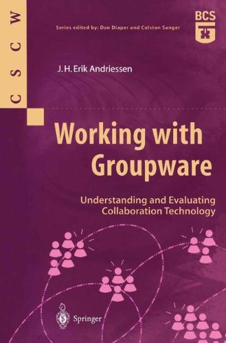 Working with Groupware: Understanding and Evaluating Collaboration Technology (Computer Supported Cooperative Work) by J.H. Erik Andriessen