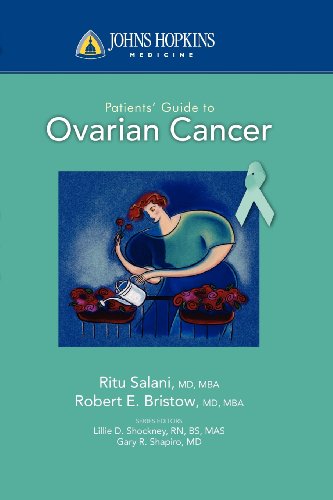 Johns Hopkins patients' guide to ovarian cancer by Robert Bristow; Lillie Shockney; Gary R Shapiro; Johns Hopkins Medicine.