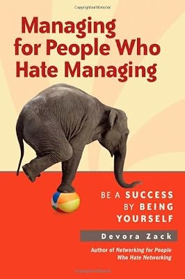 Managing for People Who Hate Managing: Be a Success By Being Yourself