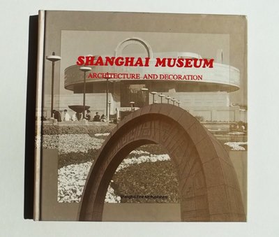 Shanghai Museum: Architecture and Decoration by Shanghai Museum