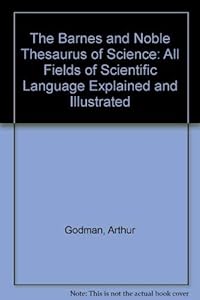 The Barnes and Noble Thesaurus of Science: All Fields of Scientific Language Explained and Illustrated