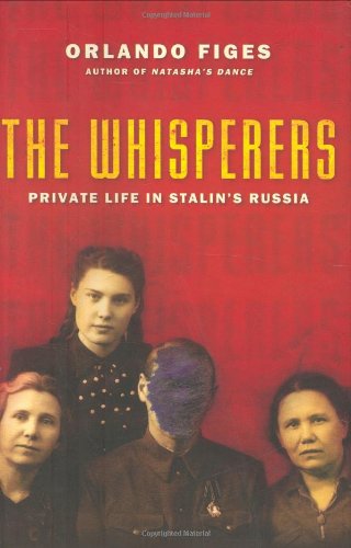 The Whisperers: Private Life in Stalin's Russia by Orlando Figes