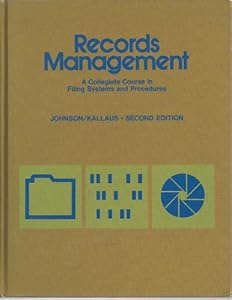 Records management;: A collegiate course in filing systems and procedures