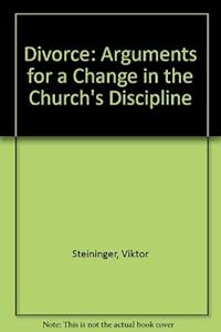 Divorce: Arguments for a change in the Church's discipline; by Viktor Steininger