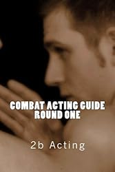 Combat Acting Guide Round One