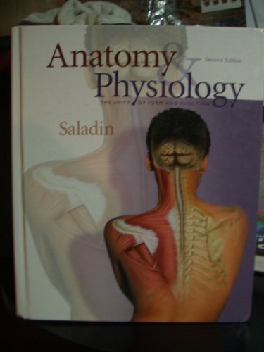 Anatomy and Physiology: The Unity of Form and Function by Kenneth S. Saladin