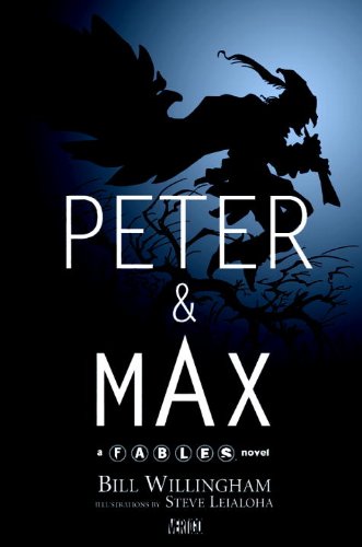 Peter &amp; Max: A Fables Novel by Bill Willingham