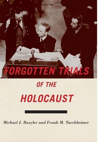Forgotten Trials of the Holocaust by Michael J Bazyler
