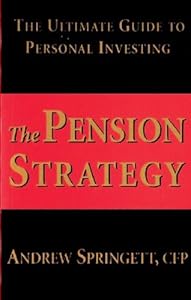 The Pension Strategy: The Ultimate Guide to Personal Investing by Andrew Springett