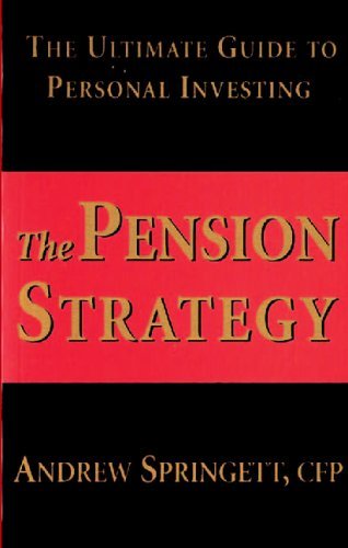 The Pension Strategy: The Ultimate Guide to Personal Investing by Andrew Springett