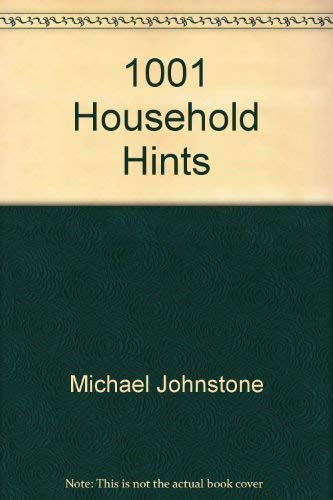 1001 Household Hints by Michael Johnstone