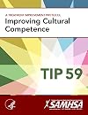TIP 59 Improving Cultural Competence 14-4849 2014 HHS Publication No. (SMA) 14-4849 First Printed 2014 2022 Printing [Black and White Loose Leaf]