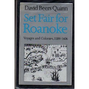 Set Fair for Roanoke: Voyages and Colonies 1584-1606 by David B. Quinn