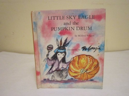 Little Sky Eagle and the pumpkin drum, by mildred feague