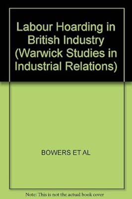 Labour Hoarding in British Industry (Warwick Studies in Industrial Relations)
