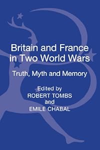 Britain and France in Two World Wars: Truth, Myth and Memory
