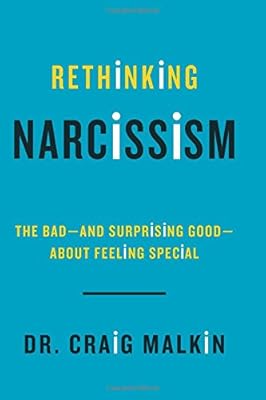 Rethinking Narcissism: The Bad-and Surprising Good-About Feeling Special