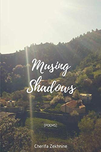 Musing Shadows: Poems by Cherifa Zekhnine