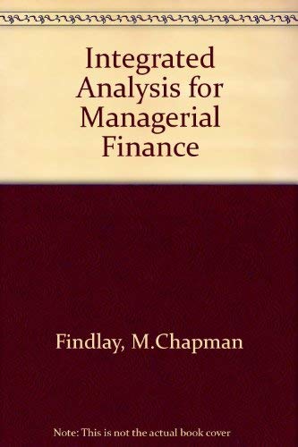 An integrated analysis for managerial finance by M. Chapman; Williams Edward E. Findlay