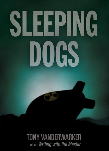 Sleeping Dogs: A Novel by Tony Vanderwarker