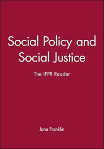 Social Policy and Social Justice: The IPPR Reader