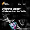 Synthetic Biology: Life’s Extraordinary New Worlds