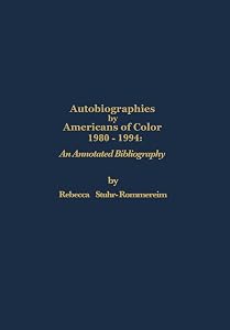 Autobiographies by Americans of Color, 1980-1994: "An Annotated Bibliography" by Rebecca Ann Stuhr