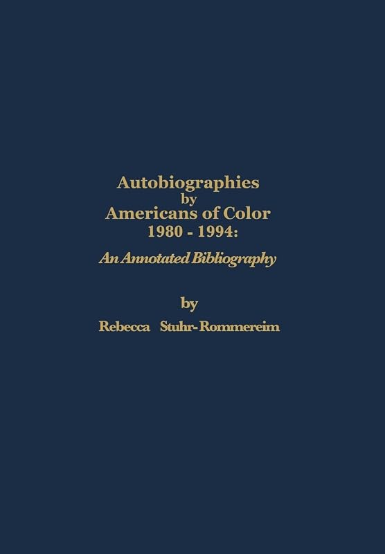 Autobiographies by Americans of Color, 1980-1994: "An Annotated Bibliography" by Rebecca Ann Stuhr
