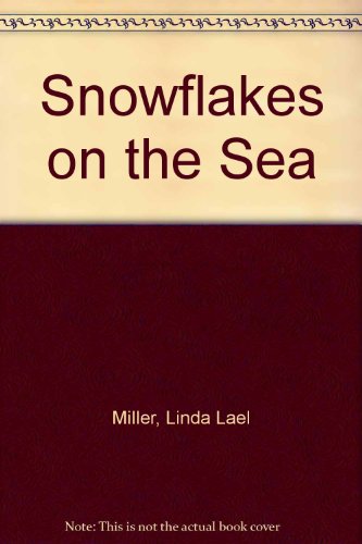 Snowflakes on the sea. by Linda Lael Miller
