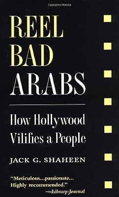 Reel Bad Arabs: How Hollywood Vilifies a People